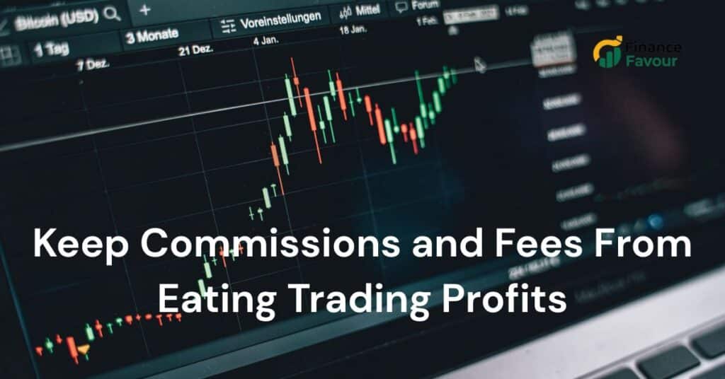 How Do I Keep Commissions and Fees From Eating Trading Profits?