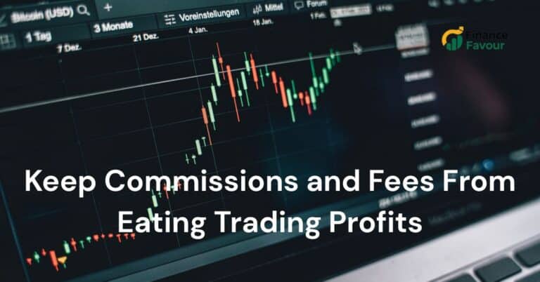 How Do I Keep Commissions and Fees From Eating Trading Profits?