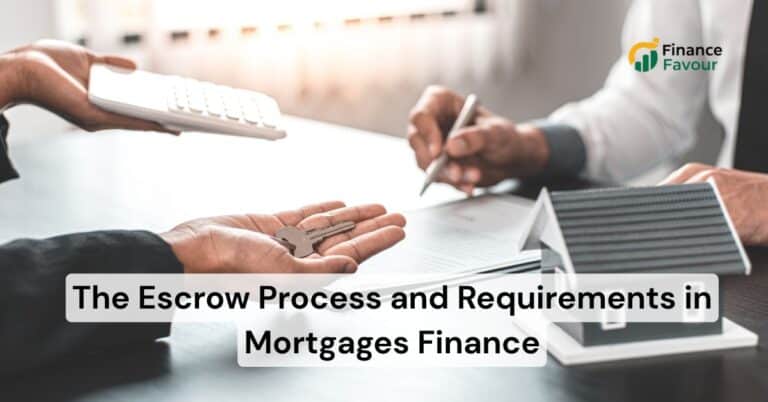 The Escrow Process and Requirements in Mortgages Finance